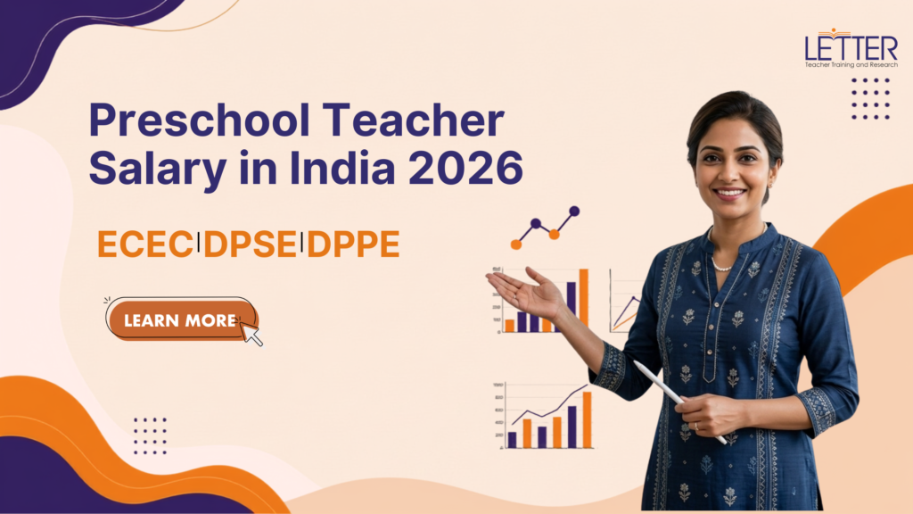 Preschool Teacher Salary in India 2026: ECEC, DPSE and DPPE Earnings